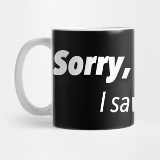 Sorry,I'm late l saw a cat Mug